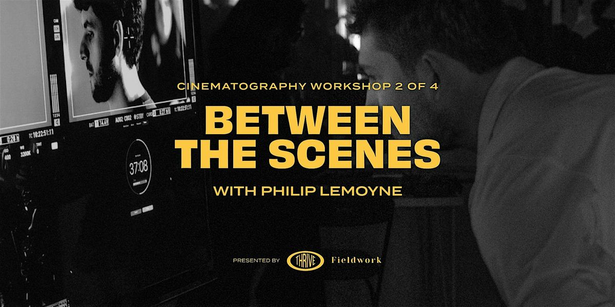 Between The Scenes: A Cinematography Workshop with Philip LeMoyne, 3 July | Event in Toronto | AllEvents