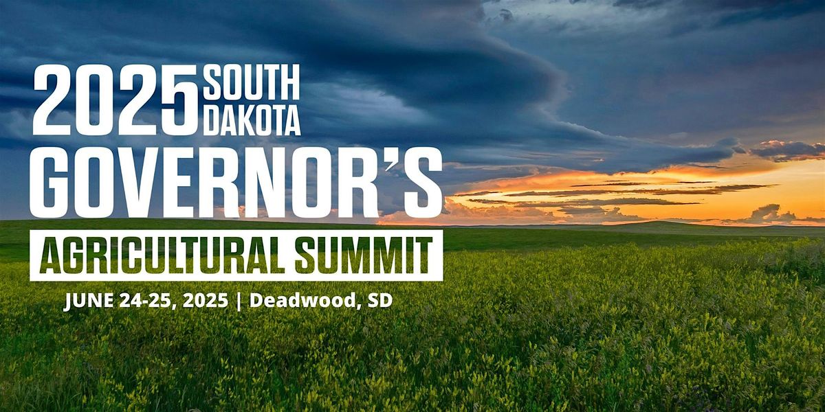 2025 South Dakota Governor's Ag Summit, 24 June | Event in Deadwood | AllEvents