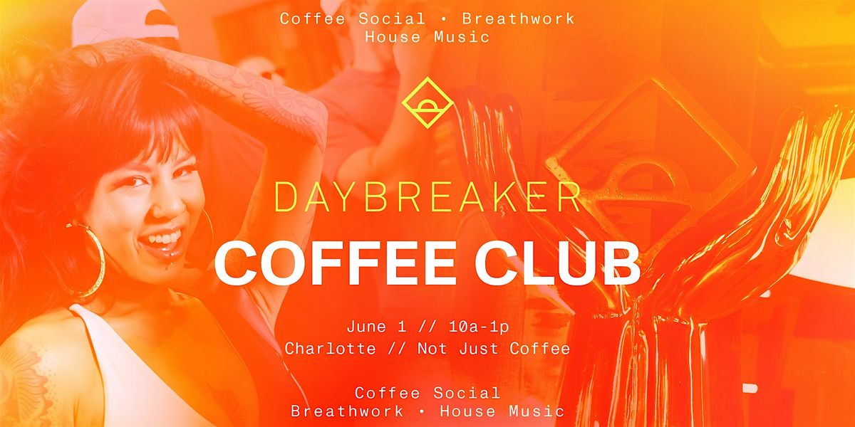 DAYBREAKER CLT // COFFEE CLUB // JUNE 1, 1 June | Event in Charlotte | AllEvents