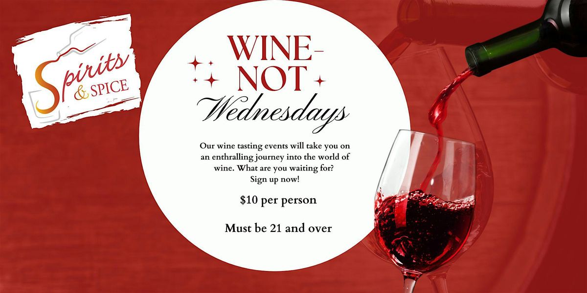 Wine-Not Wednesdays - Spirits & Spice Oakbrook Wine Tasting | Event in Oak Brook | AllEvents