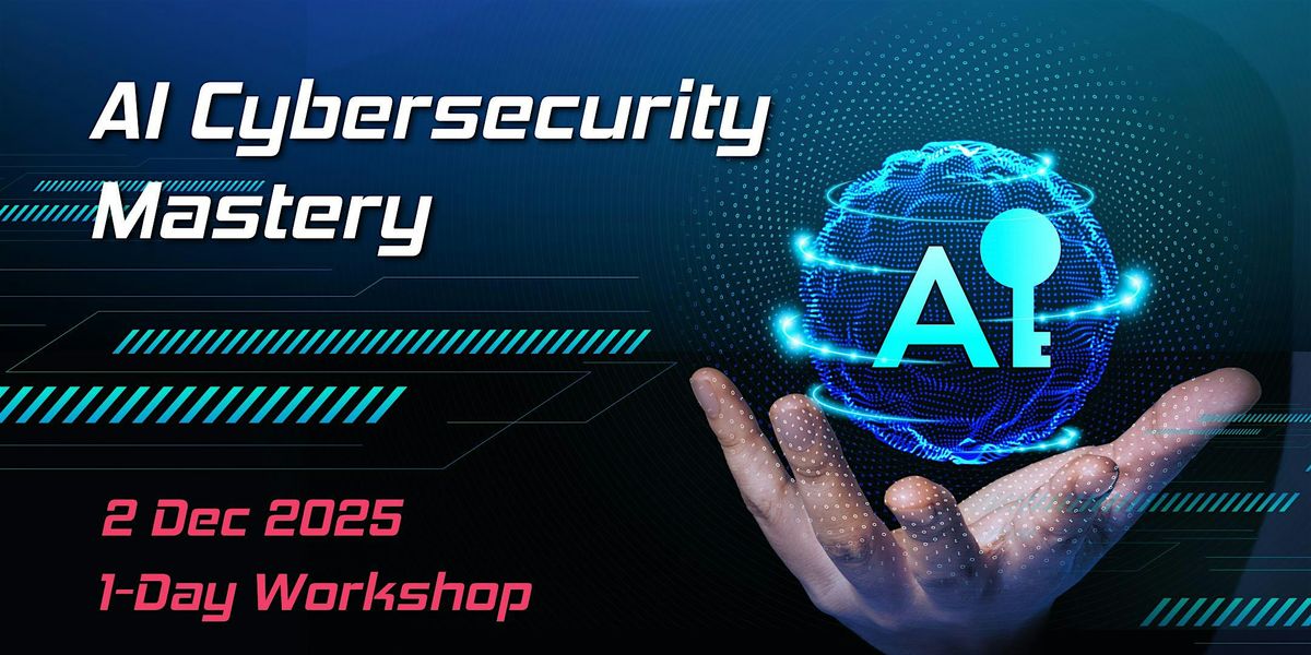 [1-Day Workshop] Fast-track to AI Cybersecurity Mastery, 2 December | Event in Central | AllEvents