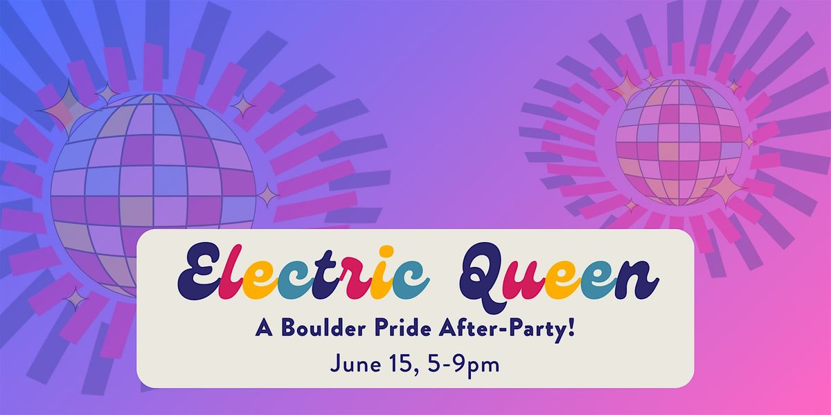 Electric Queen: A 1970s Themed Boulder Pride After-Party, 15 June | Event in Boulder | AllEvents