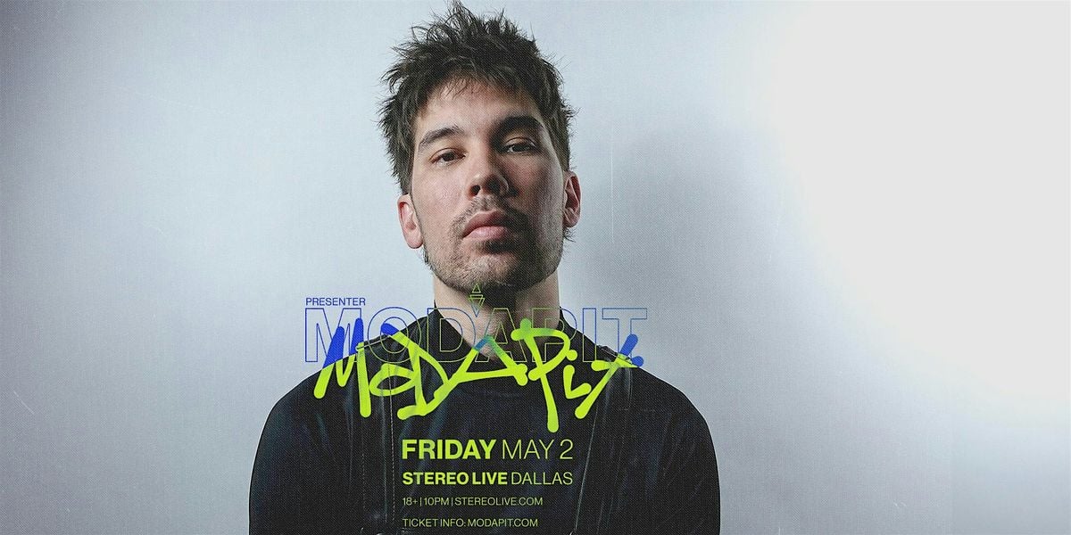 MODAPIT - Stereo Live Dallas, 2 May | Event in Dallas | AllEvents