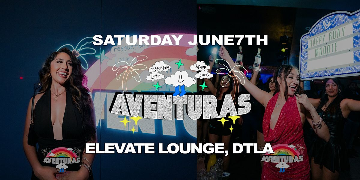 Aventuras Party  @ Elevate Lounge DTLA!, 7 June | Event in Los Angeles | AllEvents