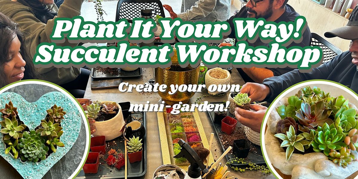Plant it Your Way Succulent Workshop, 11 October | Event in Los Angeles | AllEvents