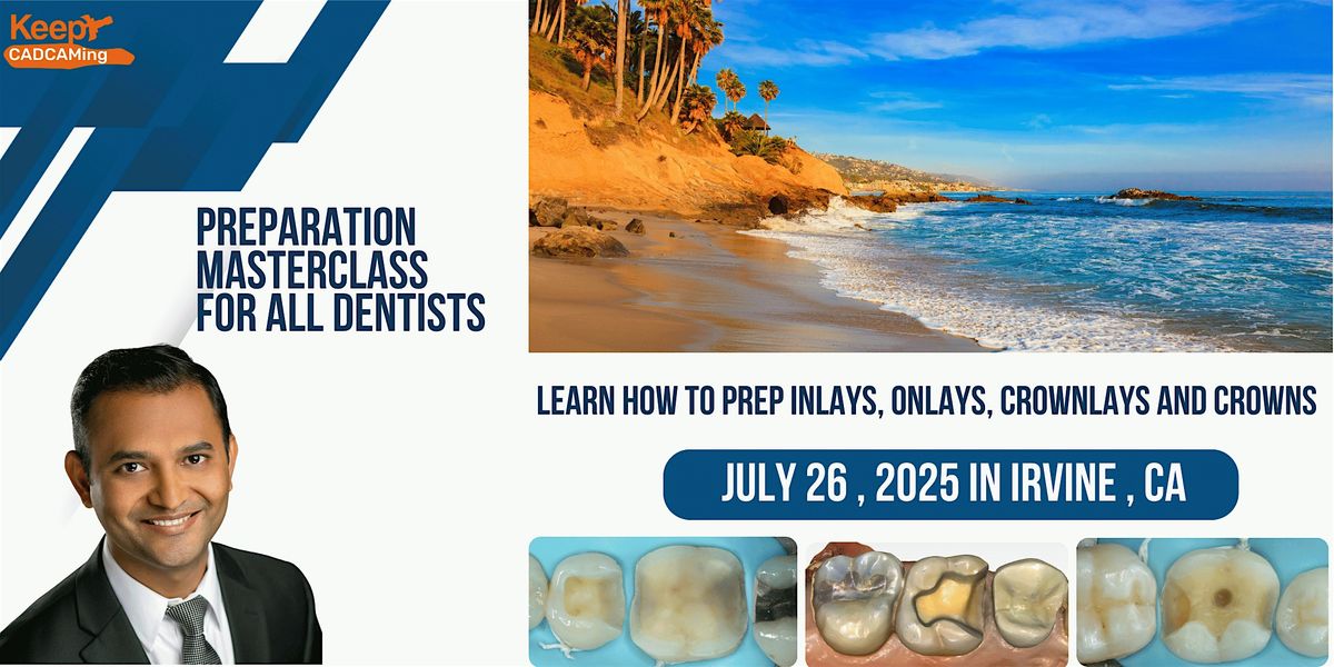 Preparation Masterclass for Every Dentist ( Irvine,CA), 26 July | Event in Irvine | AllEvents