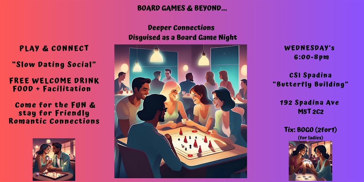 BOARD GAMES & BEYOND | "SLOW DATING SOCIAL" FREE: DRINK/FOOD/FUN & HOST | Event in Toronto