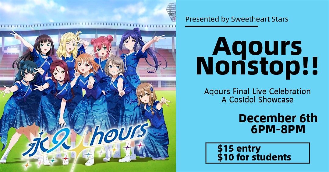Aqours Nonstop!! Final Live Celebration: A CosIdol Showcase