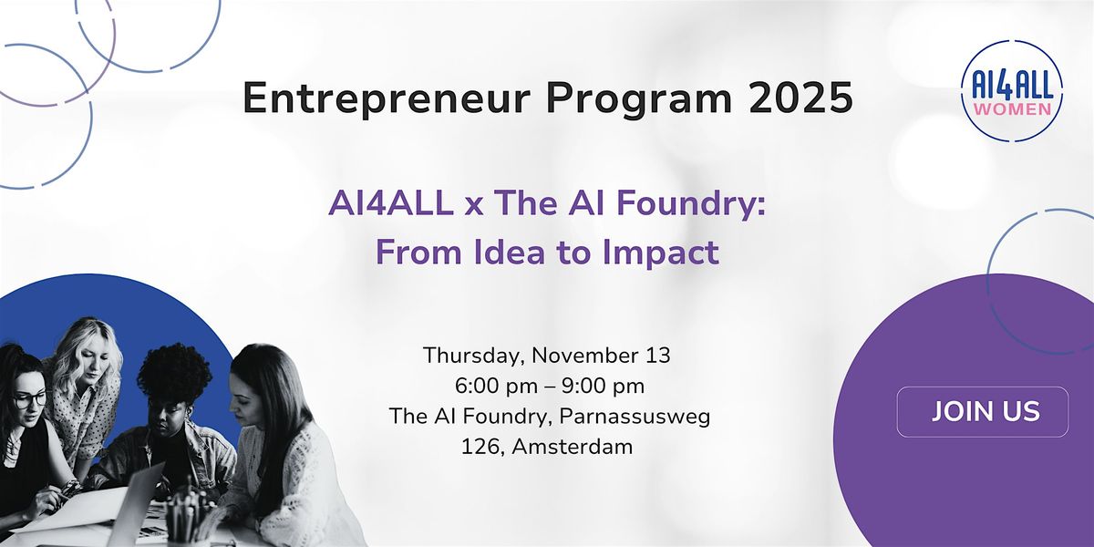 AI4ALL x The AI Foundry: From Idea to Impact, 13 November | Event in Amsterdam | AllEvents