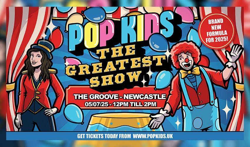 Pop Kids - The Greatest Show, 5 July | Event in Newcastle Upon Tyne | AllEvents