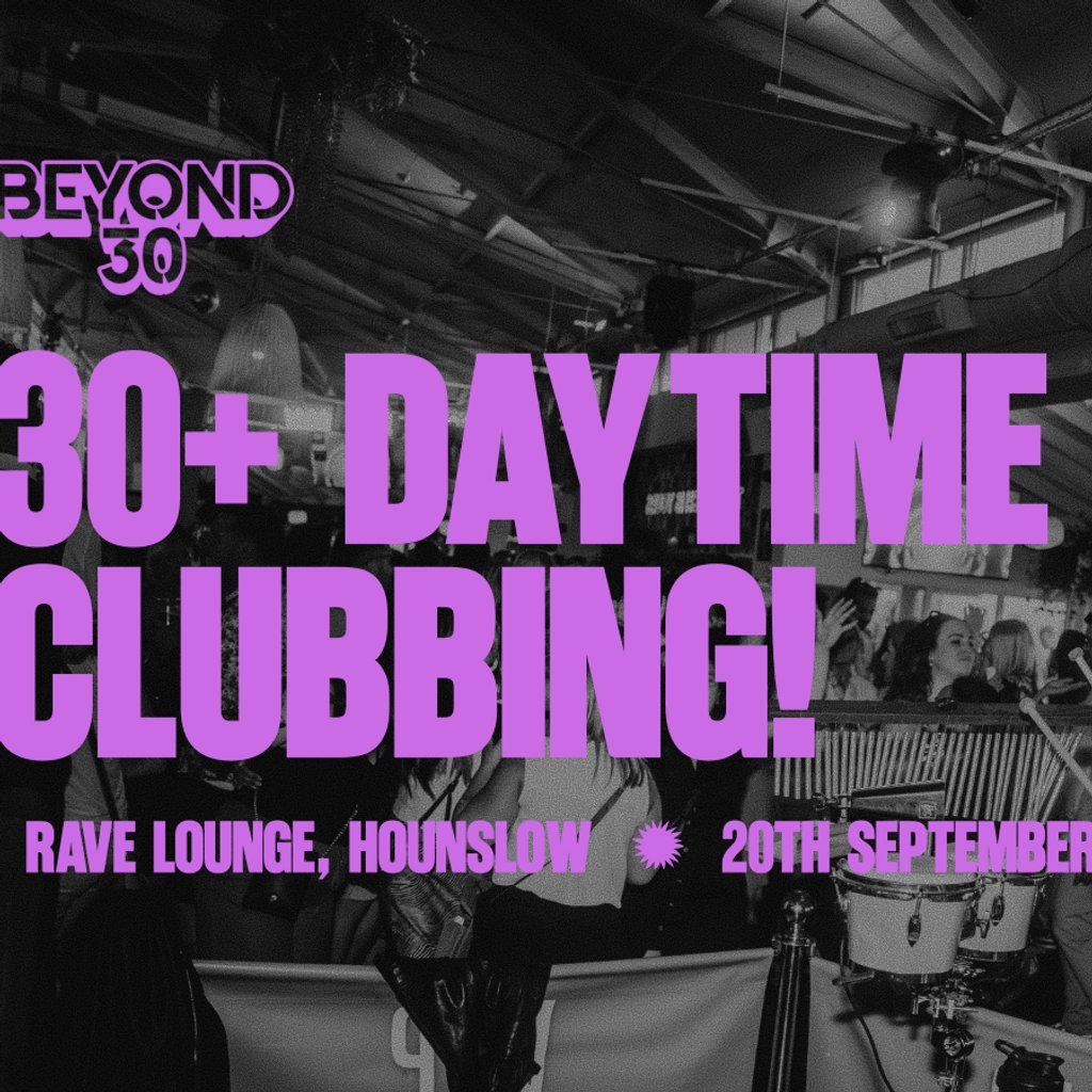 OVER 30s DAYTIME CLUBBING HOUNSLOW, 20 September | Event in Heston | AllEvents