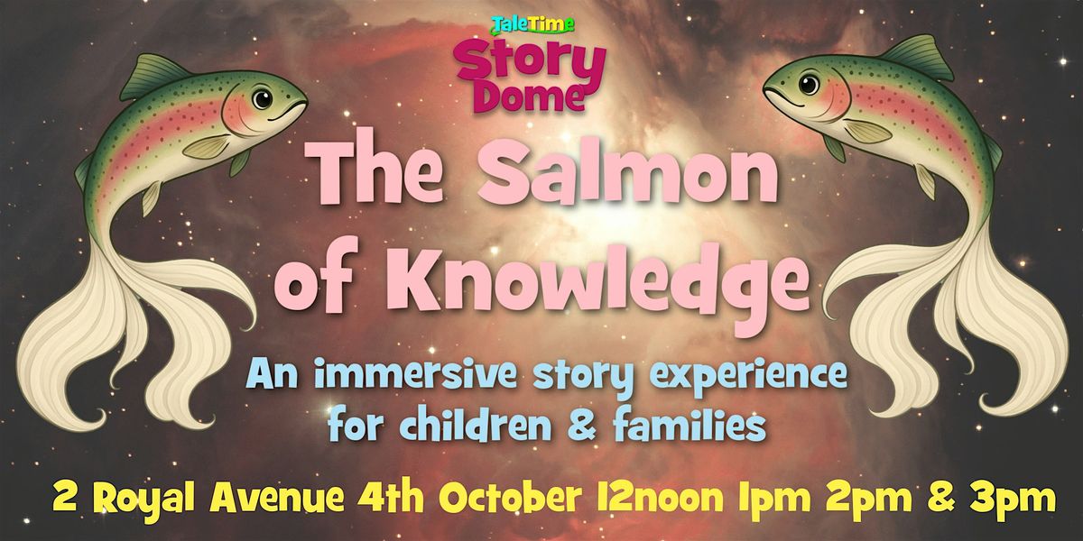 Story Dome - The Salmon of Knowledge - An Immersive Experience, 4 October | Event in Belfast | AllEvents