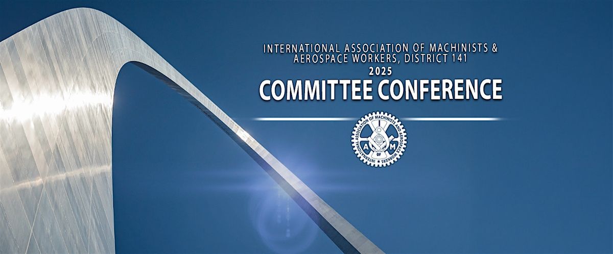 2025 IAM District 141 Committee Conference, 27 October | Event in St. Louis | AllEvents