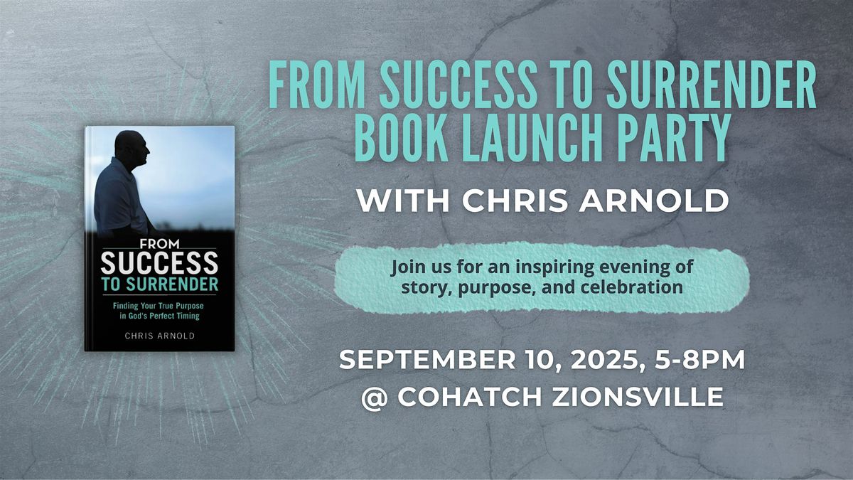 From Success to Surrender: Book Launch Party with Chris Arnold, 10 September | Event in Zionsville | AllEvents
