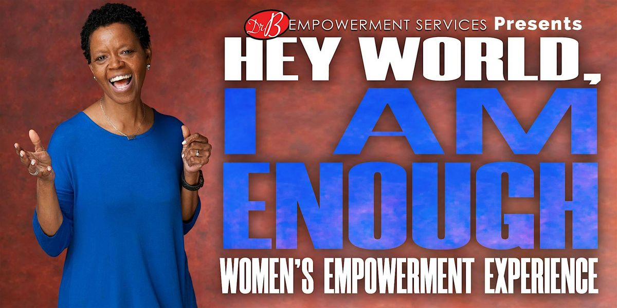 "Hey World, I Am Enough" Women’s Empowerment Experience, 20 September | Event in Memphis | AllEvents