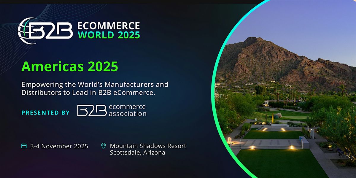 B2B eCommerce World Americas 2025, 2 November | Event in Paradise Valley | AllEvents