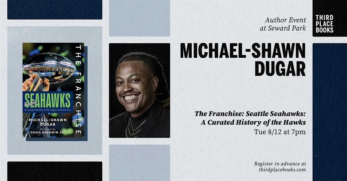Michael-Shawn Dugar presents 'The Franchise: Seattle Seahawks', 12 August | Event in Seattle | AllEvents
