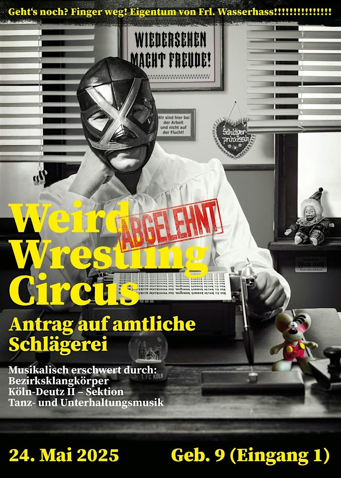 Weird Wrestling Circus - Antrag auf amtliche Schlägerei, 24 May | Event in Köln | AllEvents