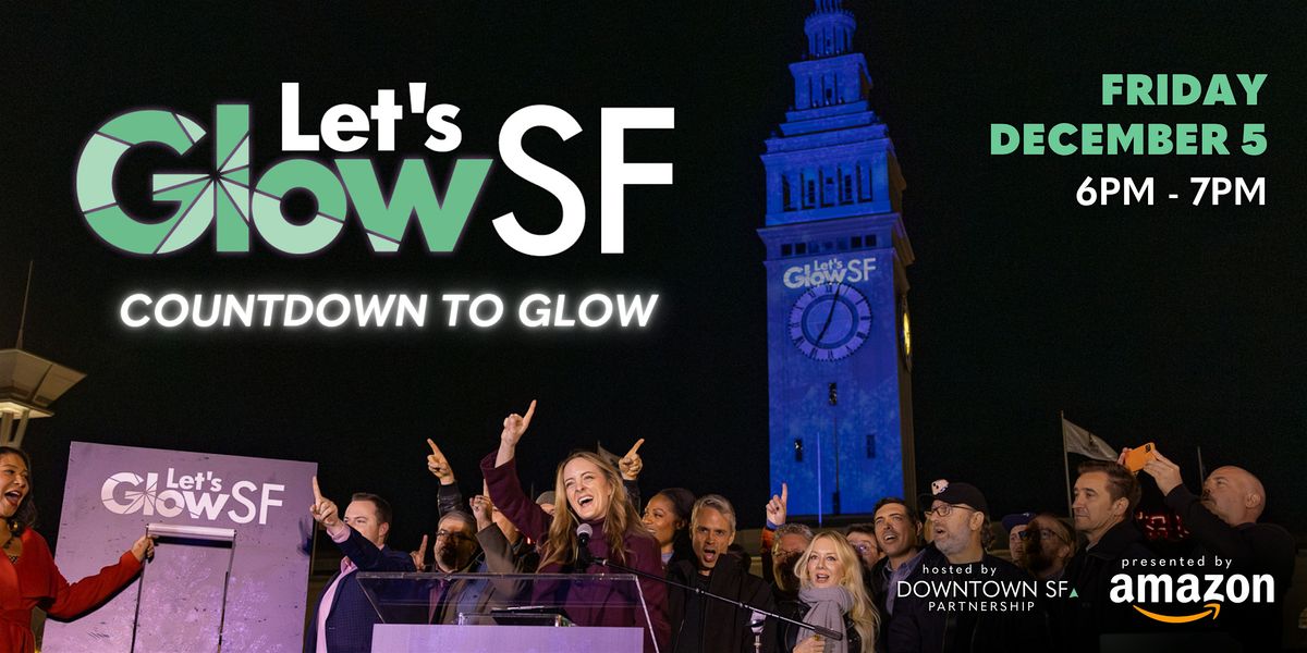 Let's Glow SF 2025 | Countdown to Glow, 5 December | Event in San Francisco | AllEvents