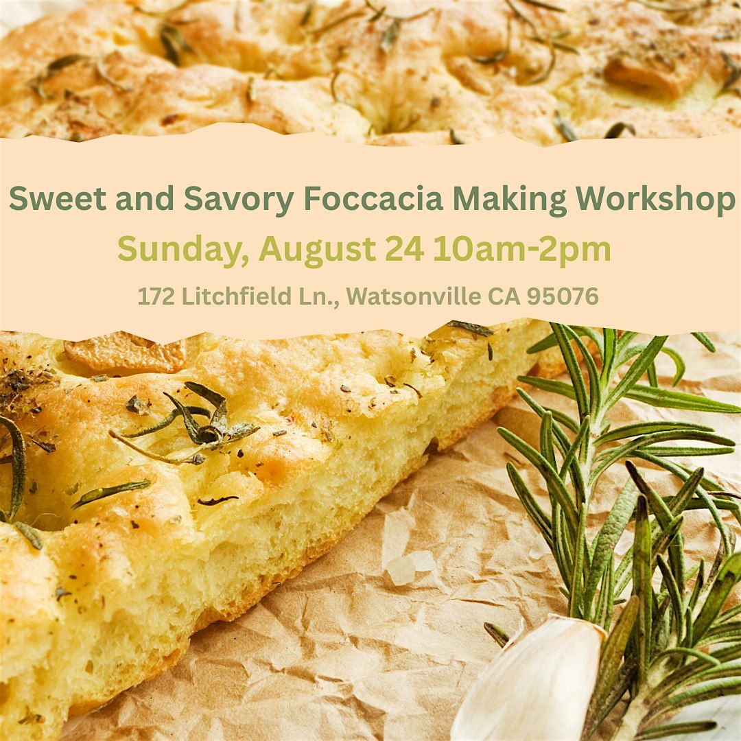 Sweet & Savory Focaccia Baking Workshop, 24 August | Event in Watsonville | AllEvents