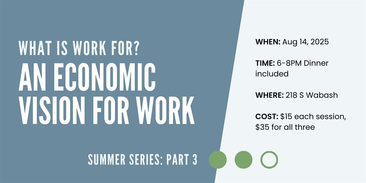 What Is Work For? Part III, 14 August | Event in Chicago | AllEvents