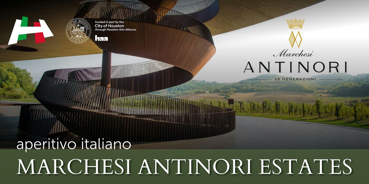 Aperitivo Italiano: Marchesi Antinori Estates, 13 May | Event in Houston | AllEvents