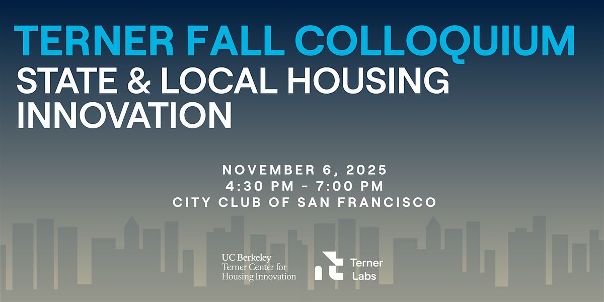 Terner Fall Colloquium: State & Local Housing Innovation, 6 November | Event in San Francisco | AllEvents