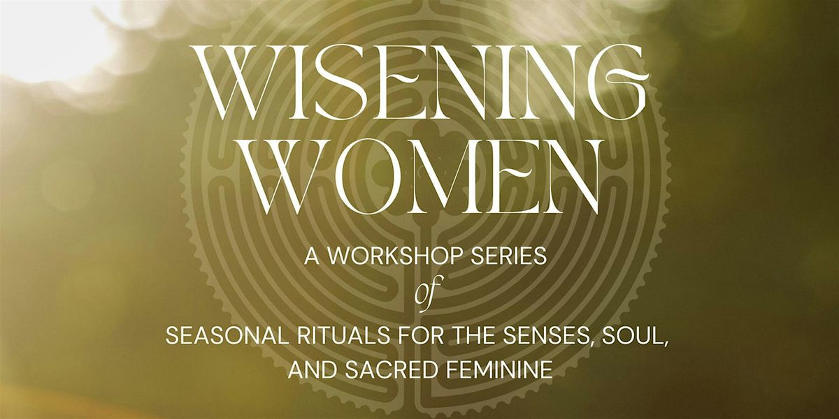 Wisening Women  - A Workshop Series of Seasonal Rituals, 17 August | Event in Makawao | AllEvents