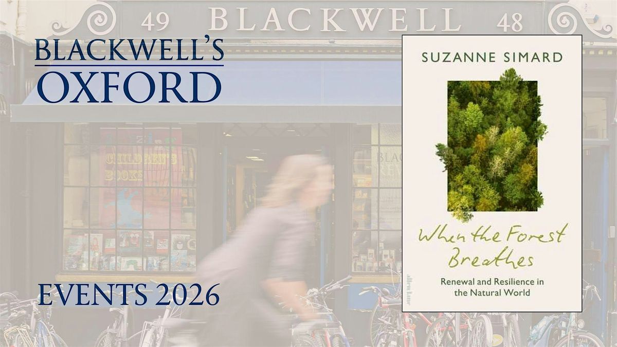 Suzanne Simard WHEN THE FOREST BREATHES Blackwell s Bookshop Oxford suzanne-simard-when-the-forest-breathes-blackwell-s-bookshop-oxford
