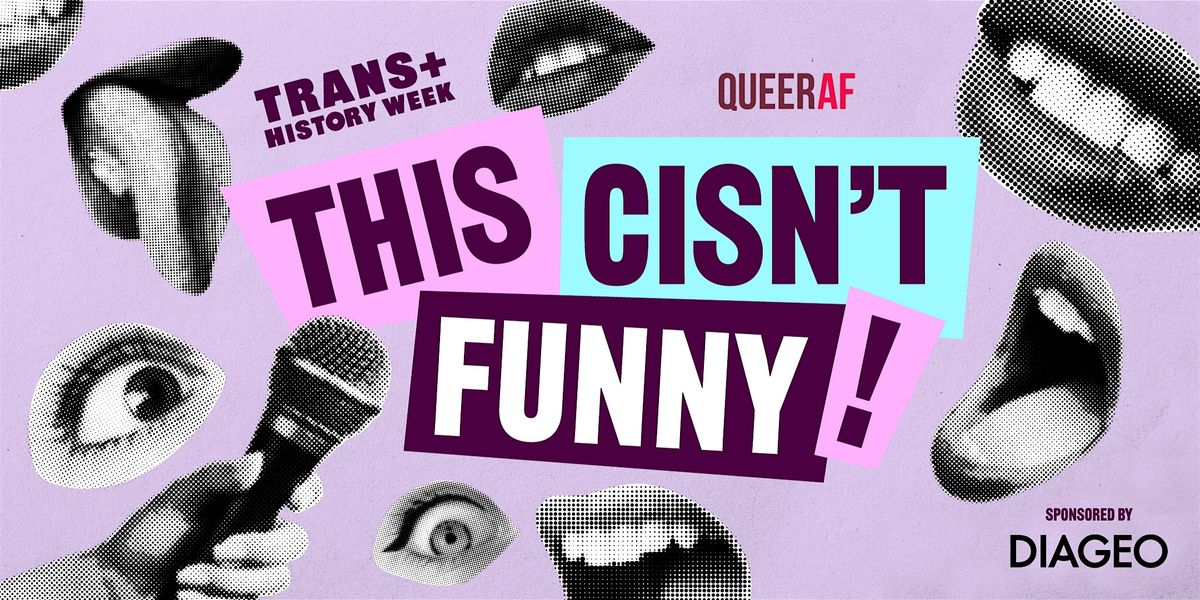 This Cisn't Funny! | Trans+ History Week Comedy Showcase, 9 May | Event in London | AllEvents