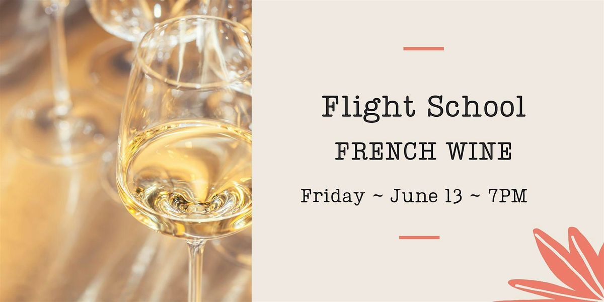 Flight School: French Whites, 13 June | Event in Glen Ellyn | AllEvents