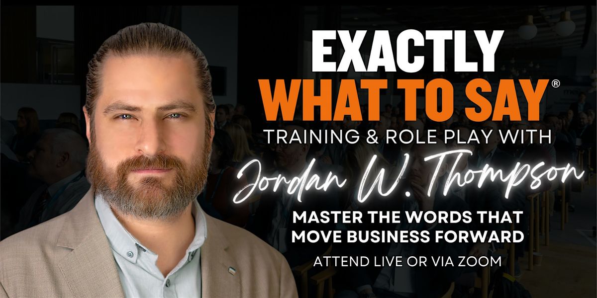 Exactly What to Say® Training & Role Play w/ Jordan W Thompson, 25 November | Event in Kirkland | AllEvents