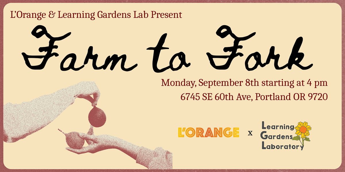 Farm to Fork (L'Orange x Learning Gardens Lab), 8 September | Event in Portland | AllEvents