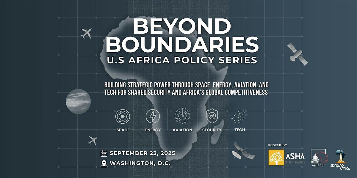 Beyond Boundaries 25 | U.S. Africa Policy | Space, Energy, Aviation & Tech, 23 September | Event in Washington