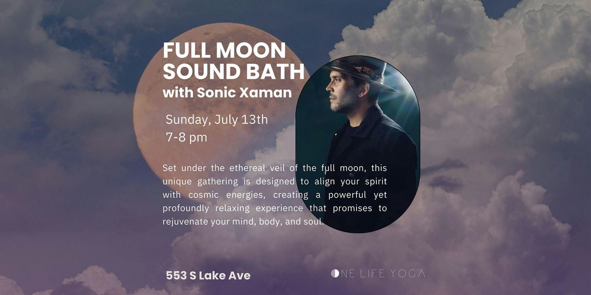 Full Moon Sound Bath with Sonic Xaman, 13 July | Event in Pasadena | AllEvents