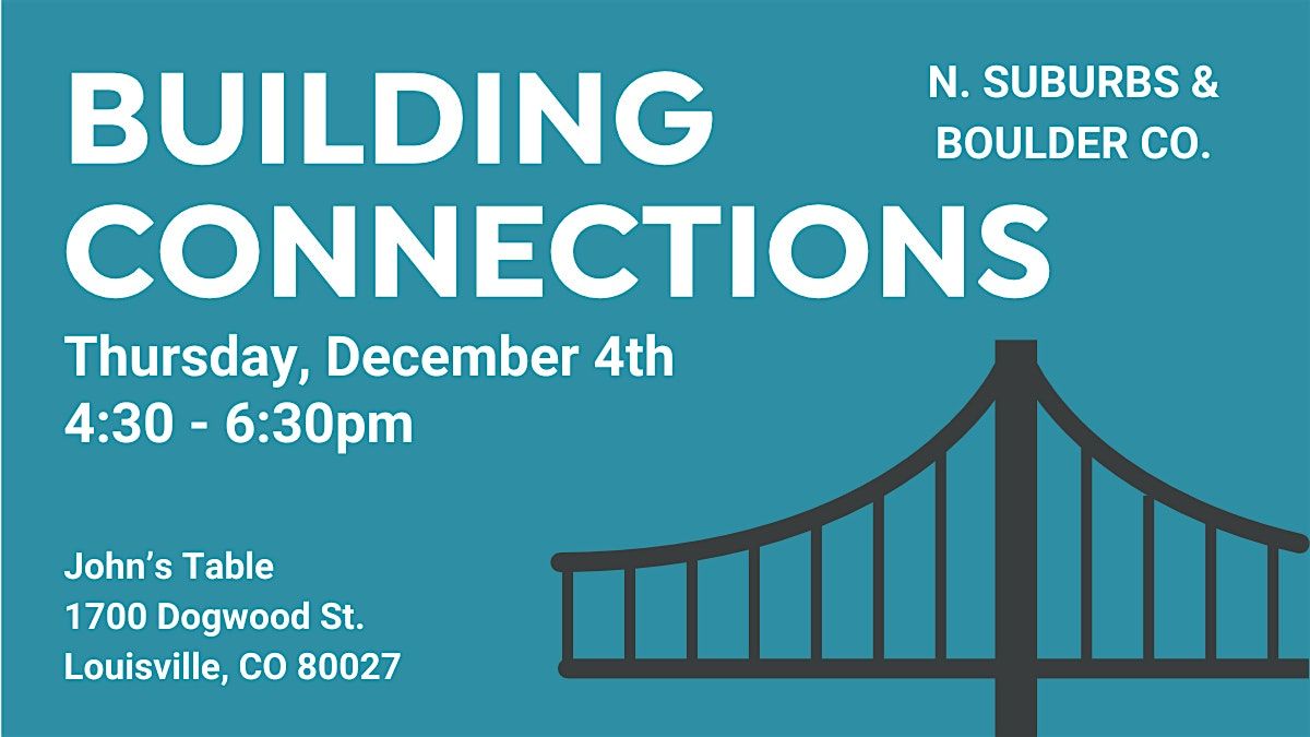 December Building Connections Networking Event (N. Suburbs & Boulder Co.), 4 December | Event in Louisville