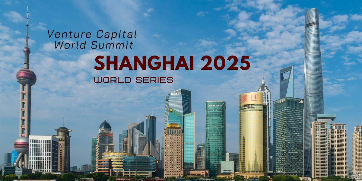 Shanghai 2025 Venture Capital World Summit, 20 October | Event in Shanghai | AllEvents