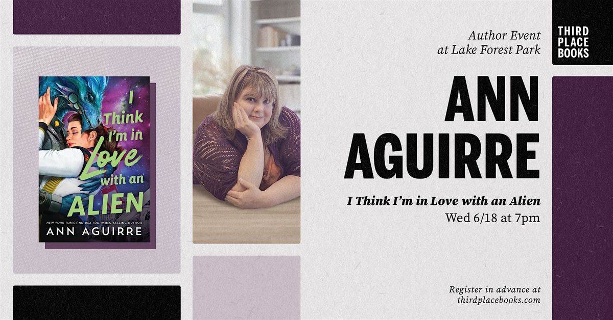 Ann Aguirre presents 'I Think I'm in Love with an Alien', 18 June | Event in Lake Forest Park | AllEvents