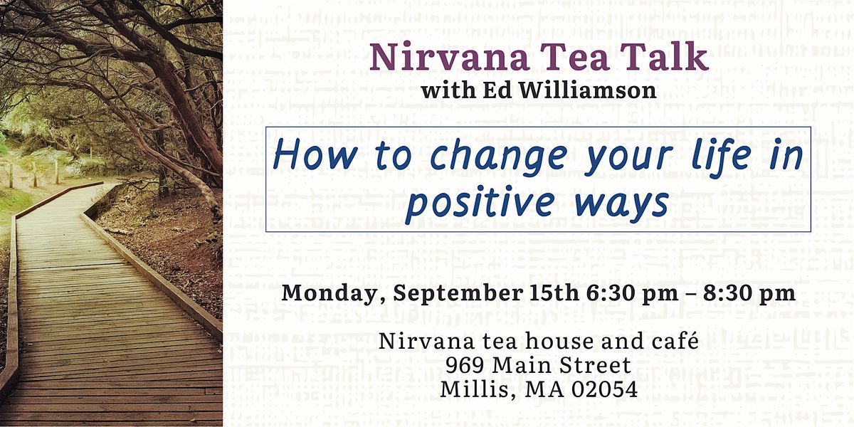 Nirvana Tea Talk: How to change your life in positive ways | Event in Millis | AllEvents