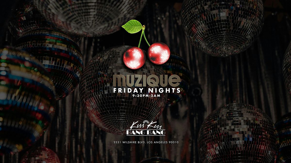 MUZIQUE Fridays @ Kiss Kiss Bang Bang, 2 May | Event in Los Angeles | AllEvents