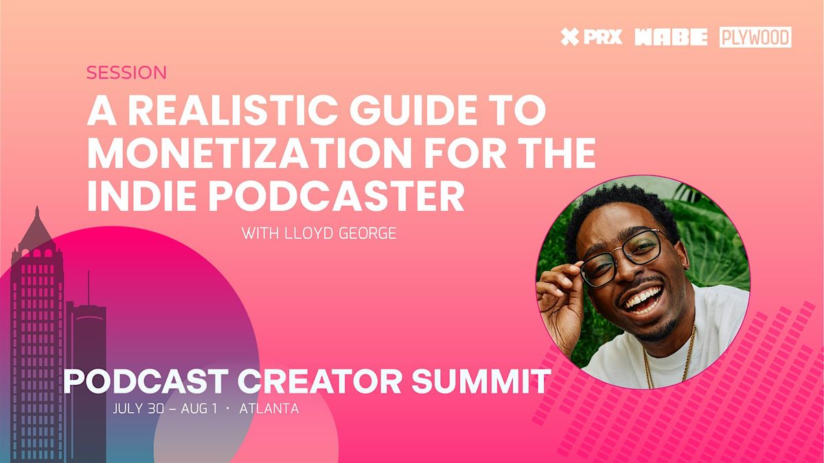 A Realistic Guide to Monetization for the Indie Podcaster, 31 July | Event in Atlanta | AllEvents