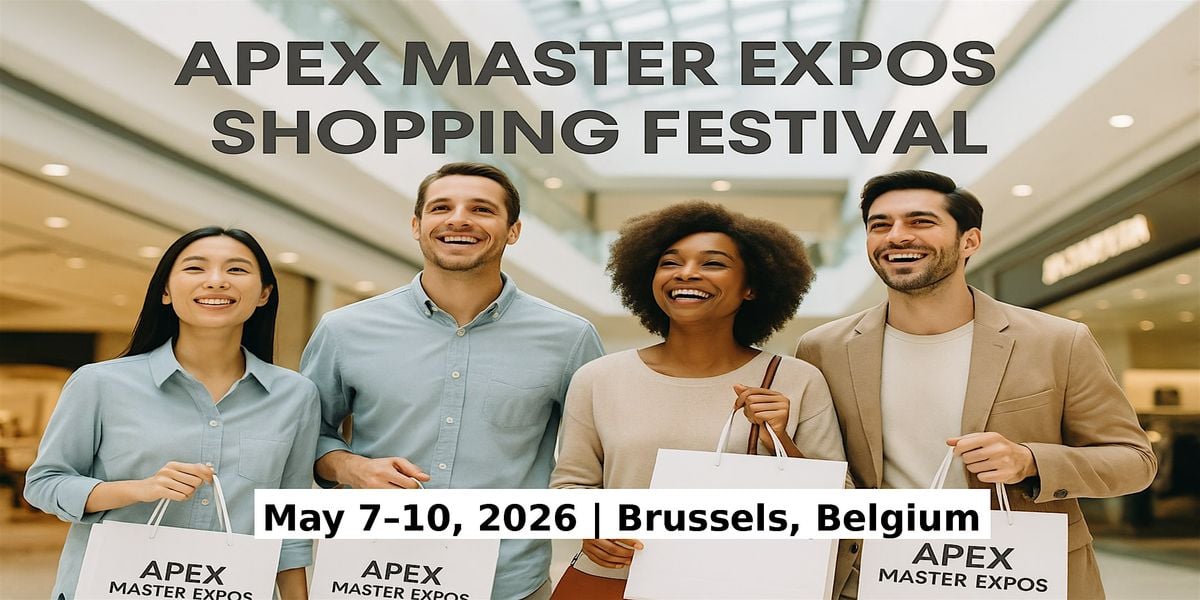 Apex Master Expos – Global Shopping Festival in Brussels, Belgium, 7 May | Event in Rixensart | AllEvents