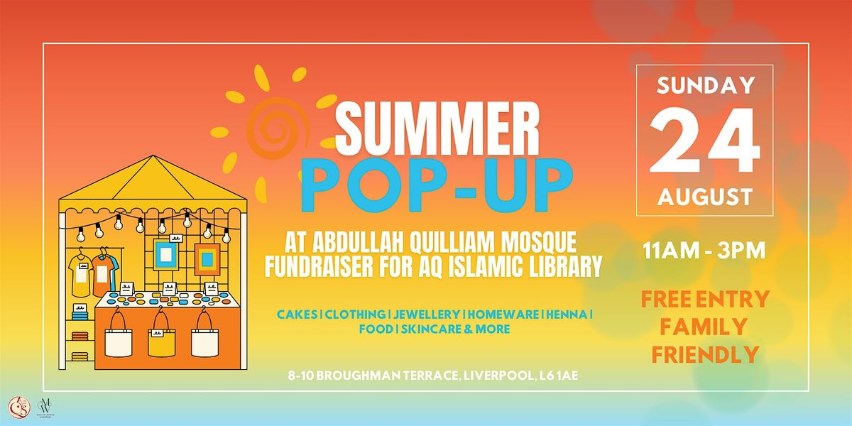 Summer Pop Up @ Abdullah Quilliam Mosque: Fundraiser for AQ Islamic Library, 24 August | Event in Liverpool