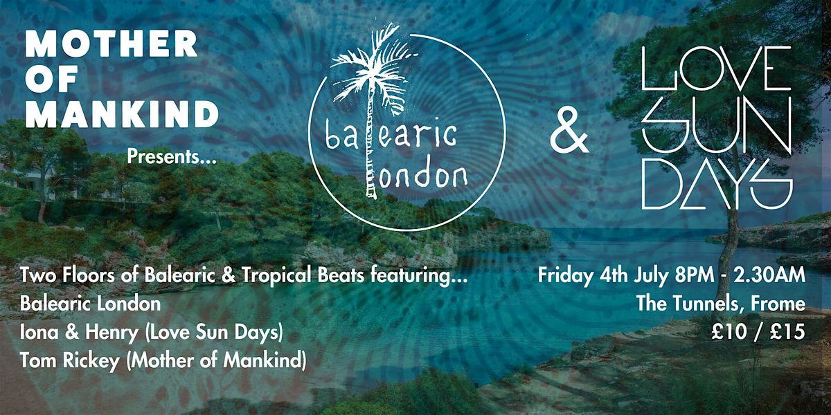 Mother of Mankind presents Balearic London, 4 July | Event in Frome | AllEvents