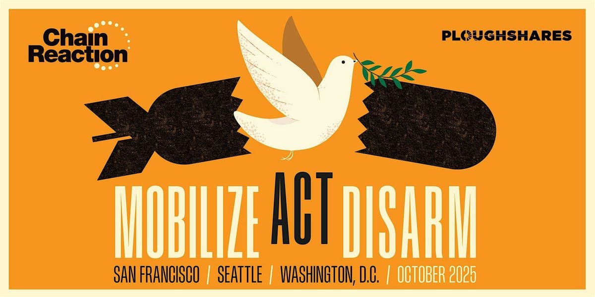 Washington DC Chain Reaction 2025 | Mobilize. Act. Disarm., 22 October | Event in Washington | AllEvents