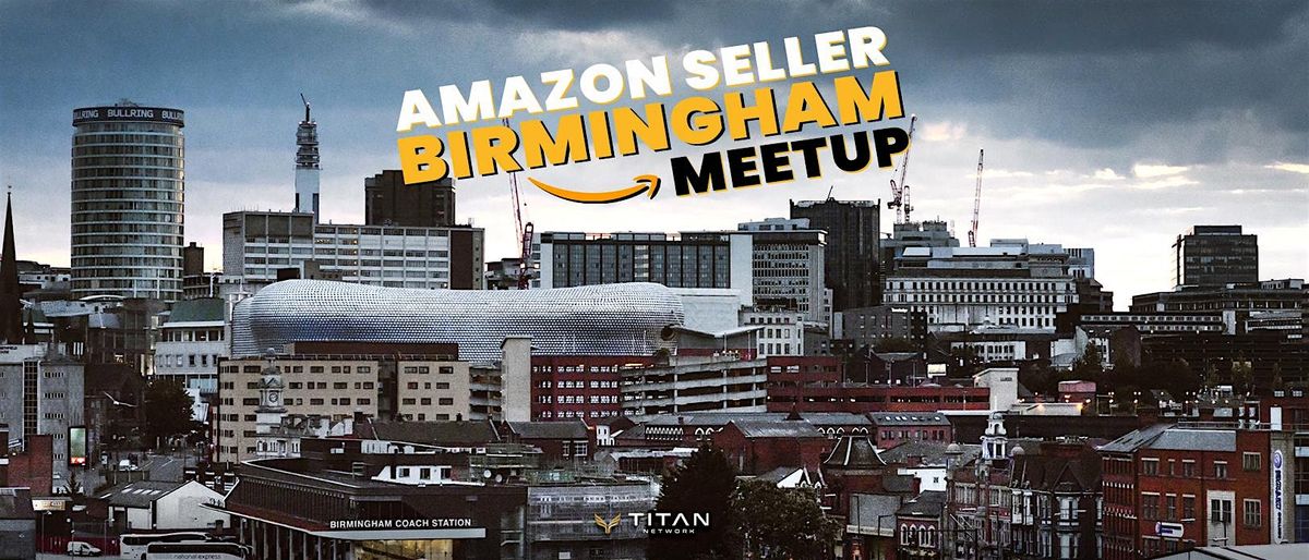 Amazon Seller Business Meetup E-commerce  Networking | Birmingham, 6 September | Event in Birmingham | AllEvents