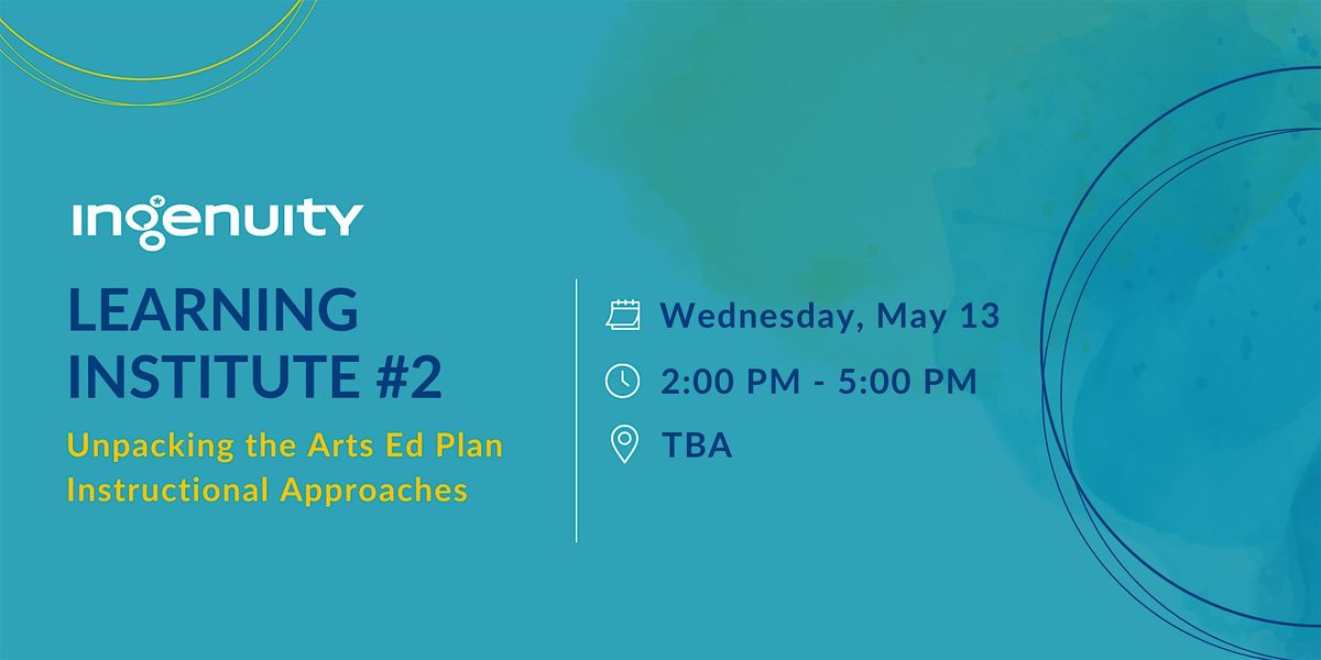 Learning Institute #2 - Unpacking the Arts Ed Plan Instructional Approaches, 13 May | Event in Chicago | AllEvents