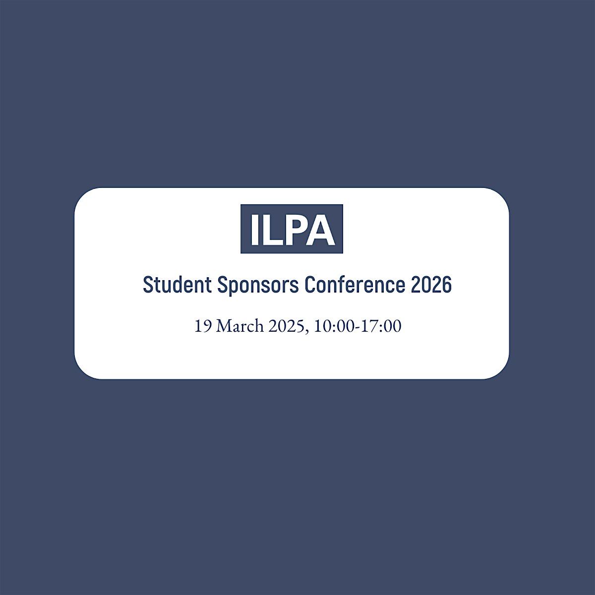 WEB 3132 ILPA Student Sponsors Conference (In-person), 19 March | Event in London | AllEvents