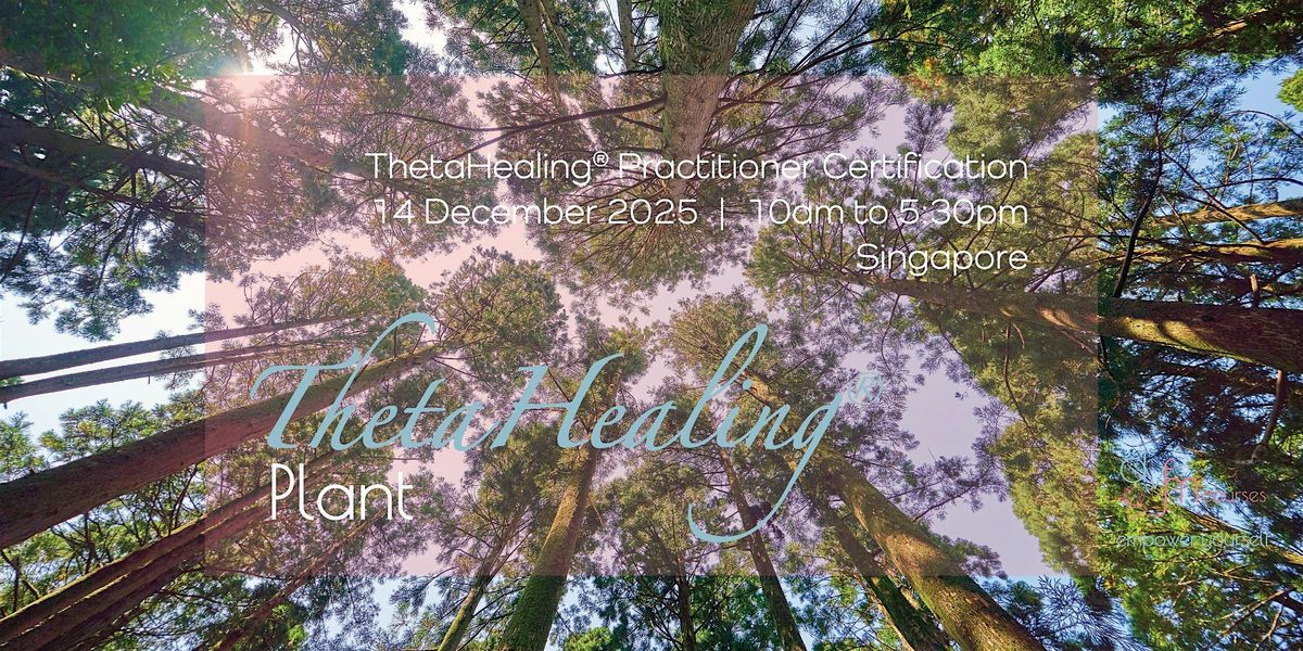 1-Day ThetaHealing Plant Practitioner Course, 14 December | Event in Choa Chu Kang | AllEvents