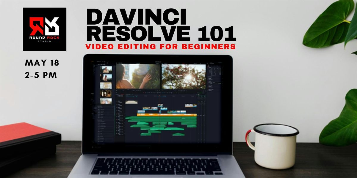 Video Editing For Beginners:  Davinci Resolve 101, 18 May | Event in Round Rock | AllEvents